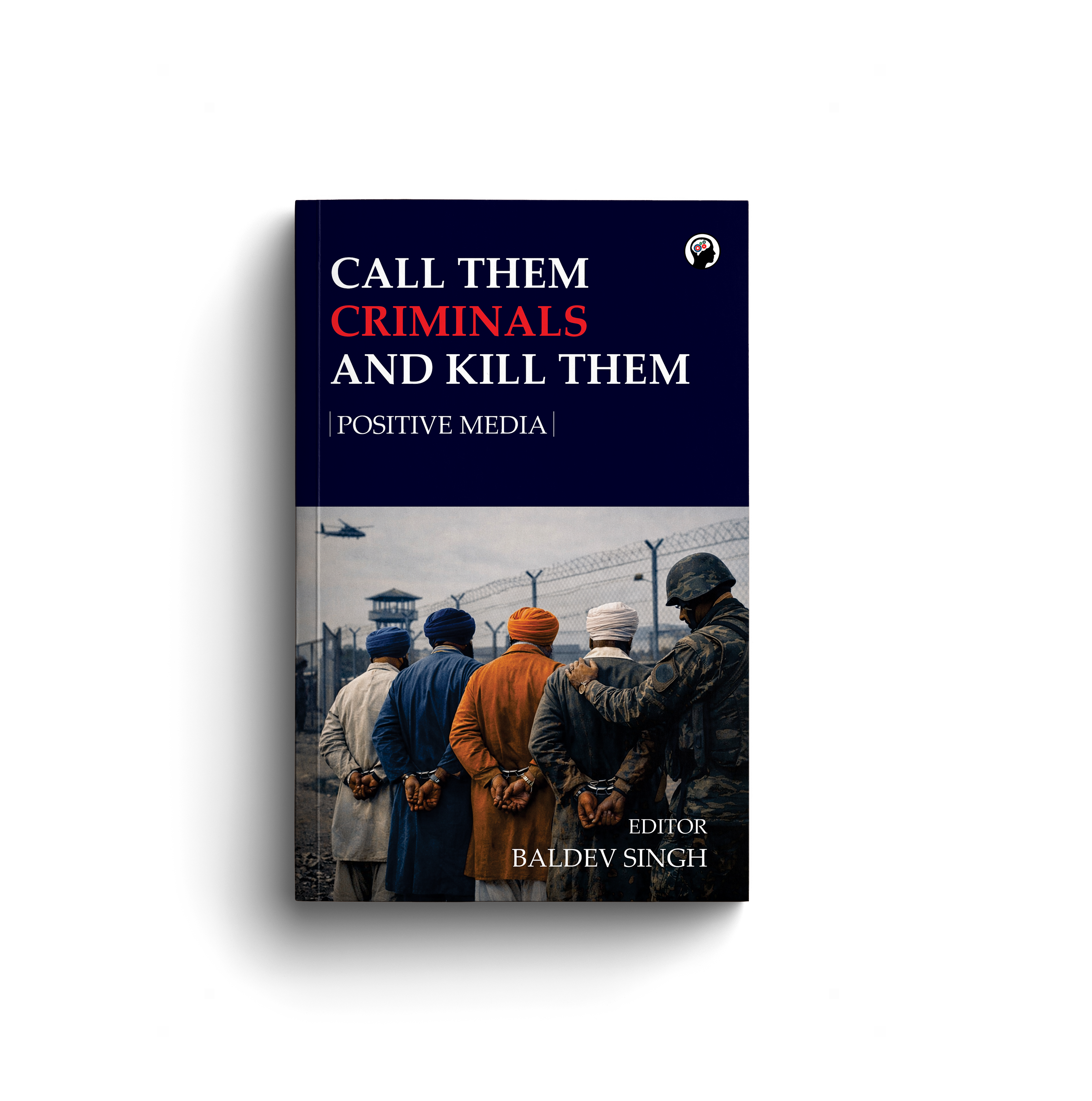 CALL THEM CRIMINALS AND KILL THEM । BALDEV SINGH