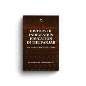 HISTORY OF INDIGENOUS EDUCATION IN THE PANJAB । GOTTLIEB WILHELM LEITNER